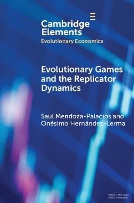 Evolutionary Games and the Replicator Dynamics - Saul Mendoza-Palacios,Onésimo Hernández-Lerma - cover