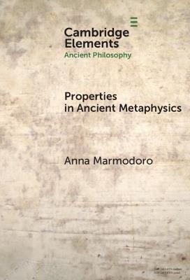 Properties in Ancient Metaphysics - Anna Marmodoro - cover