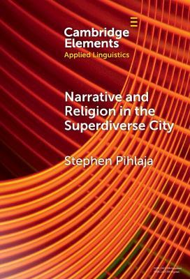 Narrative and Religion in the Superdiverse City - Stephen Pihlaja - cover