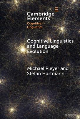 Cognitive Linguistics and Language Evolution - Michael Pleyer,Stefan Hartmann - cover