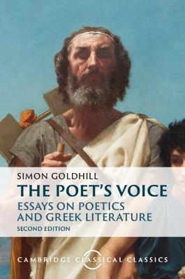 The Poet's Voice: Essays on Poetics and Greek Literature - Simon Goldhill - cover