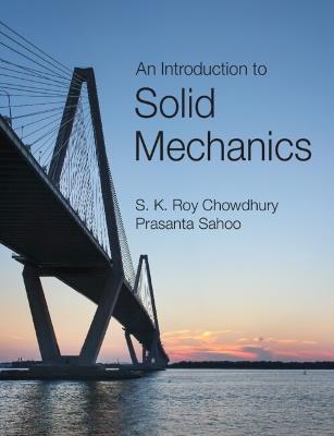 An Introduction to Solid Mechanics - S. K. Roy Chowdhury,Prasanta Sahoo - cover