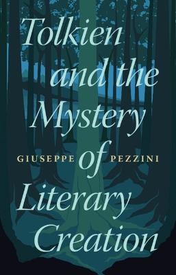 Tolkien and the Mystery of Literary Creation - Giuseppe Pezzini - cover
