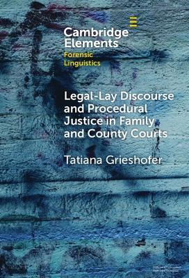 Legal-Lay Discourse and Procedural Justice in Family and County Courts - Tatiana Grieshofer - cover