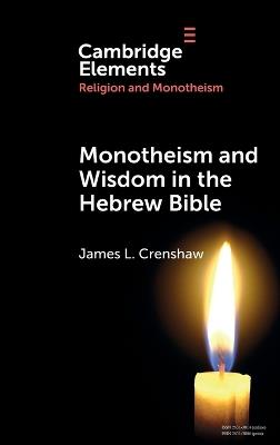 Monotheism and Wisdom in the Hebrew Bible: An Uneasy Pair? - James L. Crenshaw - cover