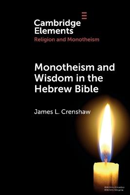 Monotheism and Wisdom in the Hebrew Bible: An Uneasy Pair? - James L. Crenshaw - cover