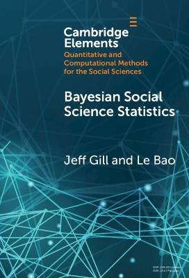 Bayesian Social Science Statistics: From the Very Beginning - Jeff Gill,Le Bao - cover