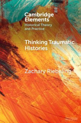 Thinking Traumatic Histories - Zachary Riebeling - cover