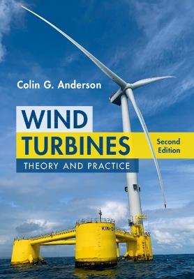 Wind Turbines: Theory and Practice - Colin G. Anderson - cover