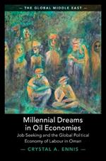 Millennial Dreams in Oil Economies: Job Seeking and the Global Political Economy of Labour in Oman