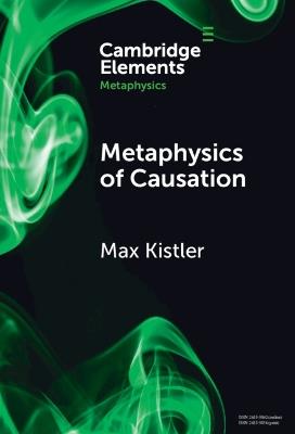 Metaphysics of Causation - Max Kistler - cover