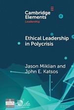 Ethical Leadership in Conflict and Crisis: Evidence from Leaders on How to Make More Peaceful, Sustainable, and Profitable Communities
