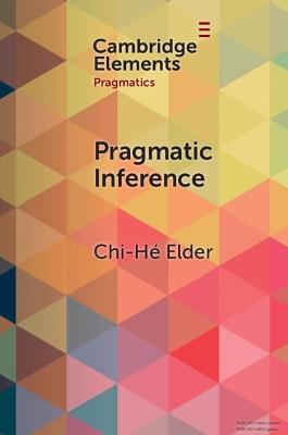 Pragmatic Inference: Misunderstandings, Accountability, Deniability - Chi-Hé Elder - cover