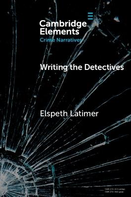 Writing the Detectives: Character and the Series Form - Elspeth Latimer - cover