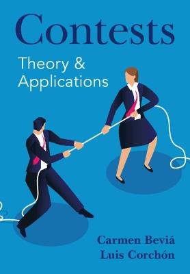 Contests: Theory and Applications - Carmen Beviá,Luis Corchón - cover