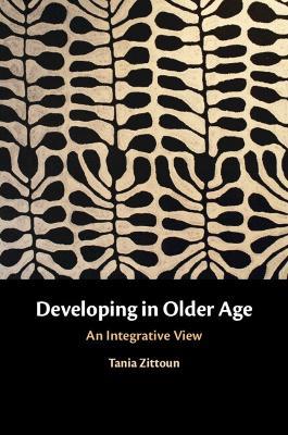 Developing in Older Age: An Integrative View - Tania Zittoun - cover