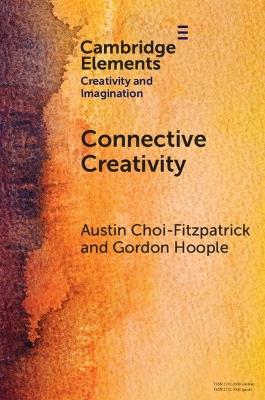 Connective Creativity: What Art Can Teach Us about Collaboration - Austin Choi-Fitzpatrick,Gordon Hoople - cover