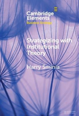 Strategizing With Institutional Theory - Harry Sminia - cover
