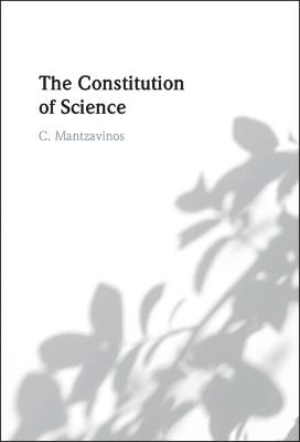 The Constitution of Science - C. Mantzavinos - cover