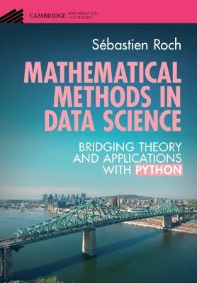 Mathematical Methods in Data Science: Bridging Theory and Applications with Python - Sébastien Roch - cover