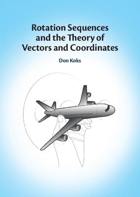 Rotation Sequences and the Theory of Vectors and Coordinates - Don Koks - cover