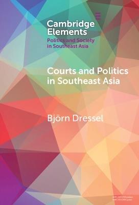 Courts and Politics in Southeast Asia - Bjoern Dressel - cover