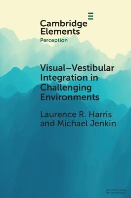 Visual-vestibular Integration in Challenging Environments - Laurence R. Harris,Michael Jenkin - cover
