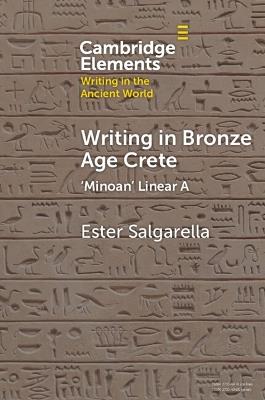 Writing in Bronze Age Crete: ‘Minoan' Linear A - Ester Salgarella - cover