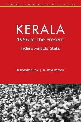 Kerala, 1956 to the Present: India's Miracle State - Tirthankar Roy,K. Ravi Raman - cover