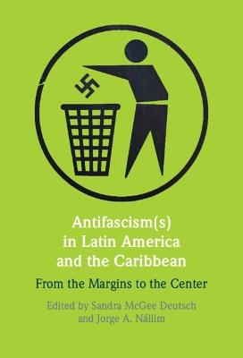 Antifascism(s) in Latin America and the Caribbean: From the Margins to the Center - cover