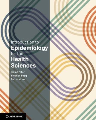 Introduction to Epidemiology for the Health Sciences - Emma Miller,Stephen Begg,Patricia Lee - cover