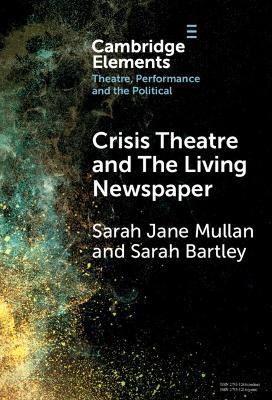Crisis Theatre and The Living Newspaper - Sarah Jane Mullan,Sarah Bartley - cover
