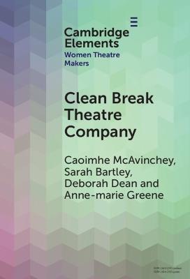 Clean Break Theatre Company - Caoimhe McAvinchey,Sarah Bartley,Deborah Dean - cover