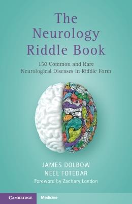 The Neurology Riddle Book: 150 Common and Rare Neurological Diseases in Riddle Form - James Dolbow,Neel Fotedar,Joshua Edmondson - cover