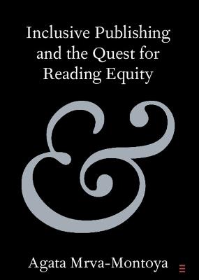 Inclusive Publishing and the Quest for Reading Equity - Agata Mrva-Montoya - cover