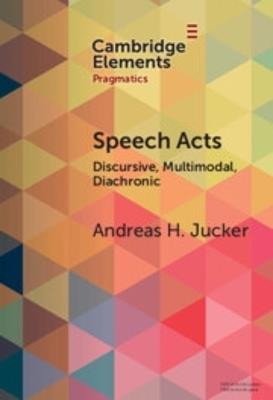 Speech Acts: Discursive, Multimodal, Diachronic - Andreas H. Jucker - cover
