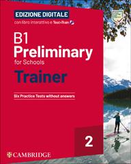  B1 Preliminary for schools trainer. Student's book without answers. With Test & Train Mini. Con e-book. Con File audio per il download. Vol. 2