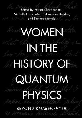 Women in the History of Quantum Physics: Beyond Knabenphysik - cover