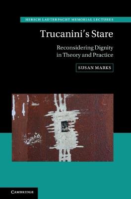 Trucanini's Stare: Reconsidering Dignity in Theory and Practice - Susan Marks - cover