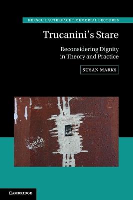 Trucanini's Stare: Reconsidering Dignity in Theory and Practice - Susan Marks - cover
