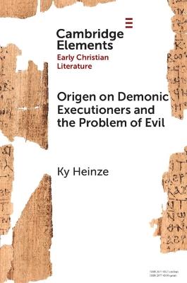 Origen on Demonic Executioners and the Problem of Evil - Ky Heinze - cover