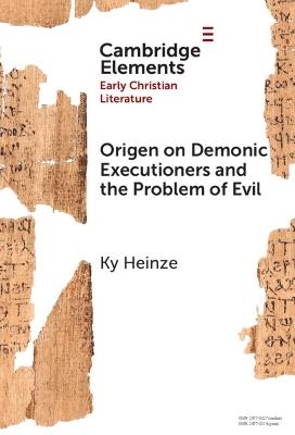 Origen on Demonic Executioners and the Problem of Evil - Ky Heinze - cover