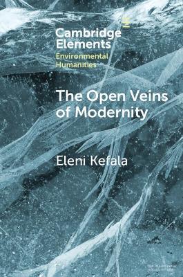 The Open Veins of Modernity: Ecological Crisis and the Legacy of Byzantium and Pre-Columbian America - Eleni Kefala - cover