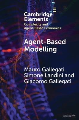 Agent­-Based Modelling: A Tool for Complexity - Giacomo Gallegati,Mauro Gallegati,Simone Landini - cover