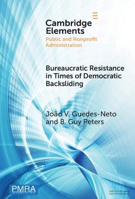Bureaucratic Resistance in Times of Democratic Backsliding - João V. Guedes-Neto,B. Guy Peters - cover