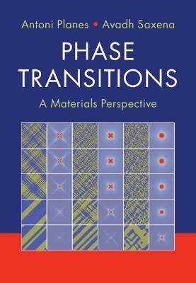 Phase Transitions: A Materials Perspective - Antoni Planes,Avadh Saxena - cover