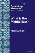 What is the Middle East?: The Theory and Practice of Regions