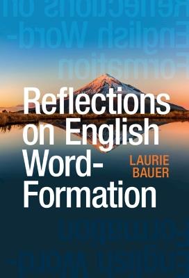 Reflections on English Word-Formation - Laurie Bauer - cover
