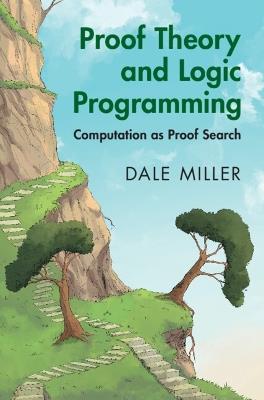 Proof Theory and Logic Programming: Computation as Proof Search - Dale Miller - cover