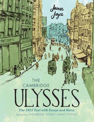 The Cambridge Ulysses: The 1922 Text with Essays and Notes: Library Edition - James Joyce - cover